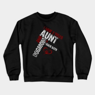 I Have 2 Titles Aunt and Dog Mom and I Rock Both Crewneck Sweatshirt